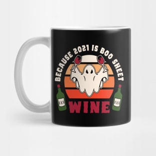 wine because 2021 is boo sheet Mug